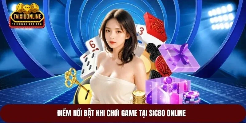 Điểm nổi bật khi chơi game tại sicbo online